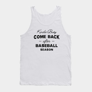 Baseball - Kinda busy come back after baseball season Tank Top